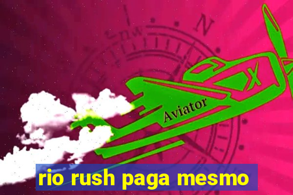 rio rush paga mesmo